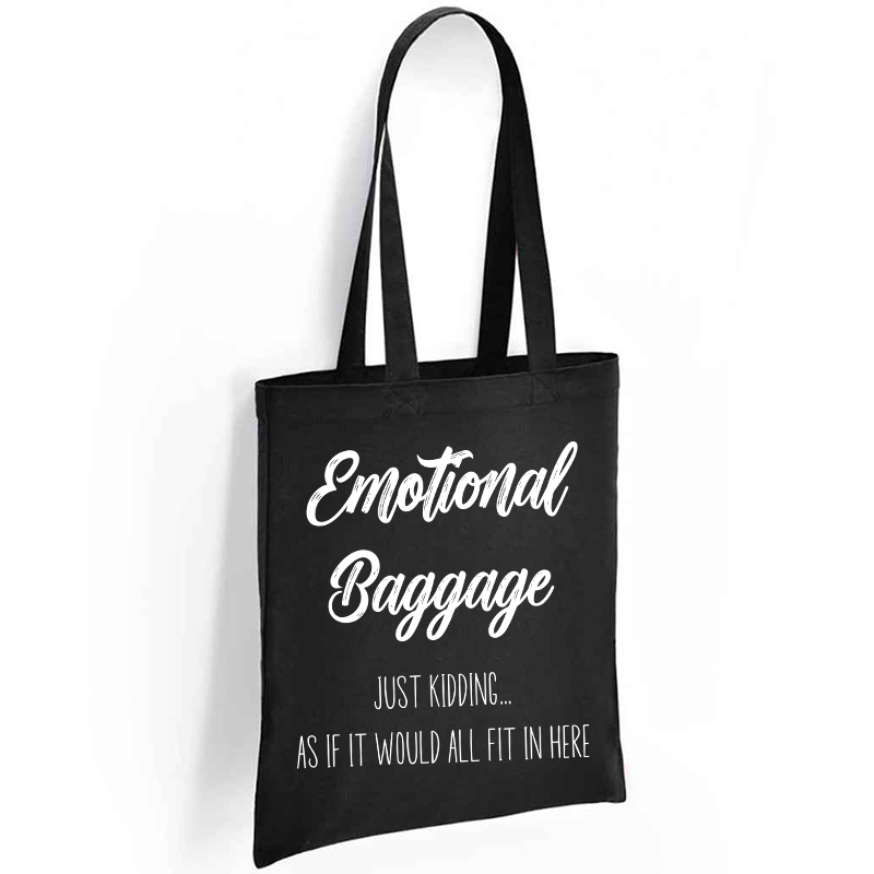 Emotional Baggage Just Kidding As If It Would All Fit In Here