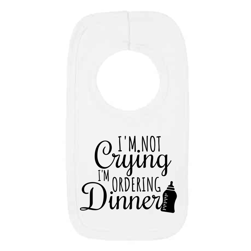 I'm not crying i'm ordering dinner pullover bib