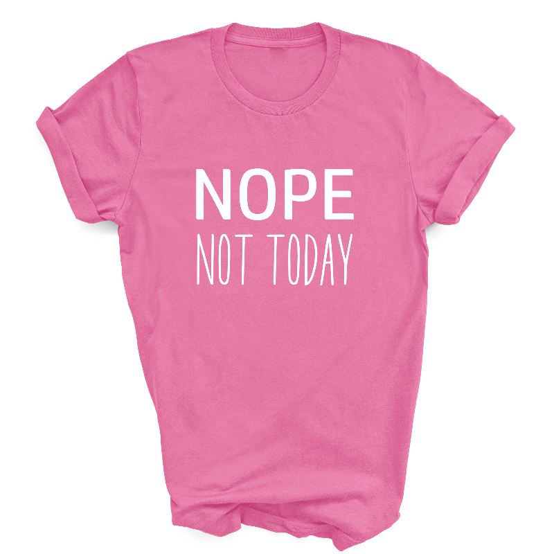 Nope Not Today Bright Pink T-Shirt