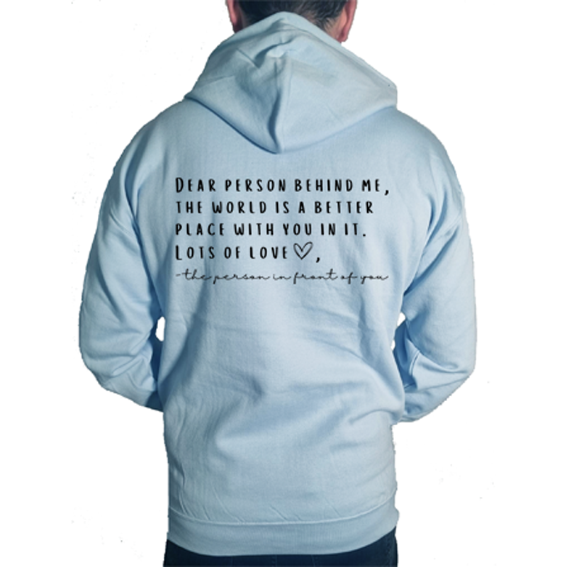 "Dear person behind me, the world is a better place with you in it. Lots of love ❤ - the person in front of you." Back Print on Sky Blue Hoodie