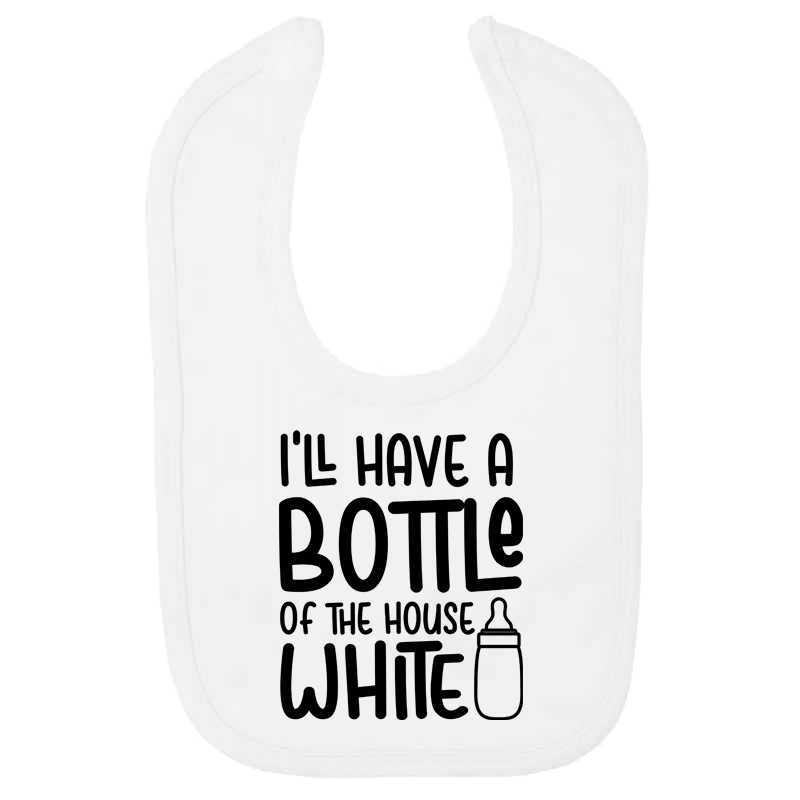 I'll Have A Bottle of The House White Bib Velcro