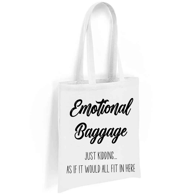 Emotional Baggage Just Kidding As If It Would All Fit In Here