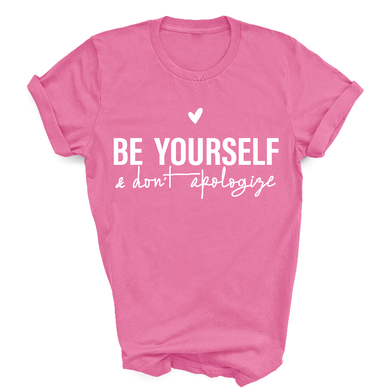 Be Yourself & Don't Apologise T-Shirt Bright Pink