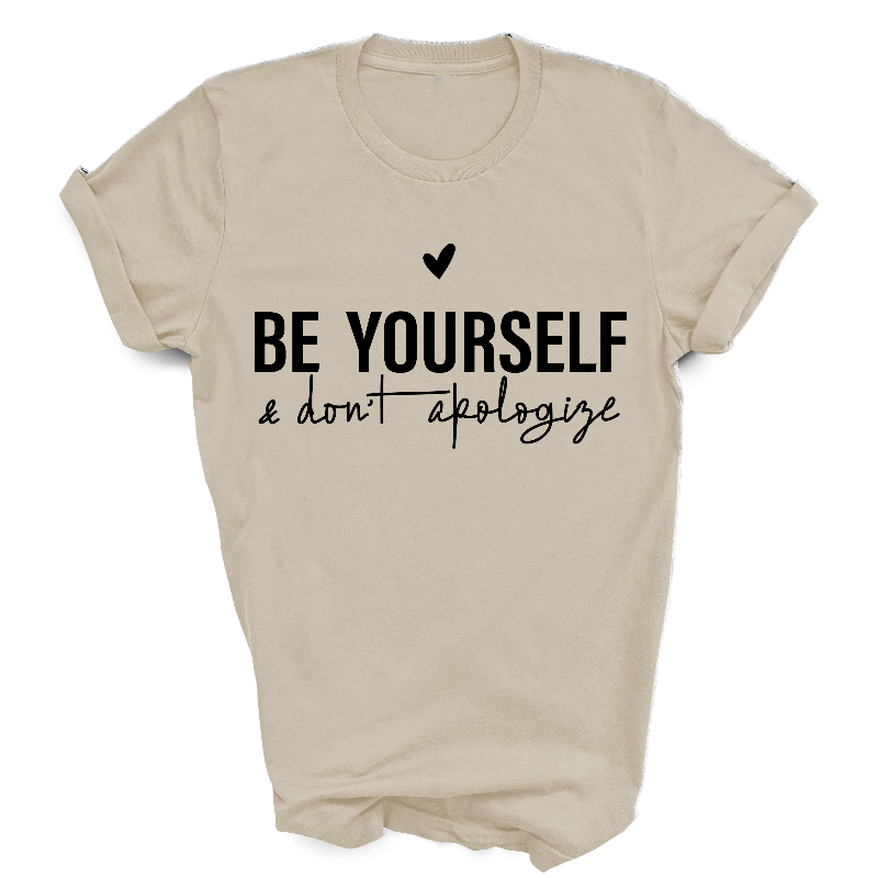 Be Yourself & Don't Apologise T-Shirt Sand
