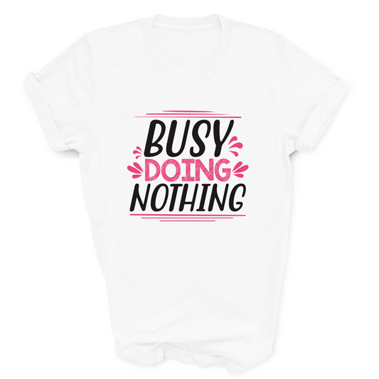 Busy Doing Nothing White T-Shirt