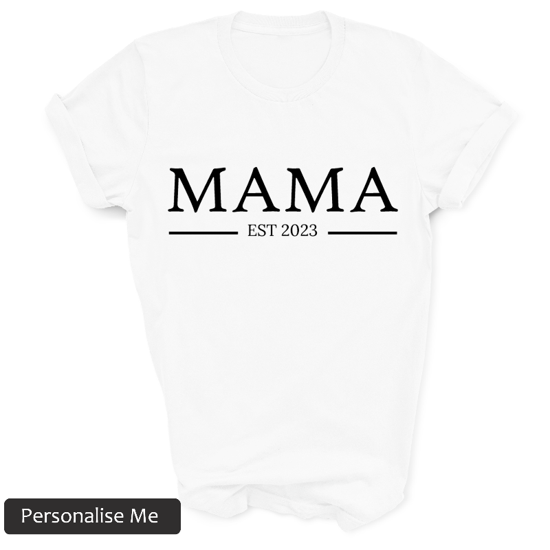 Mama EST (enter required year) White T-Shirt