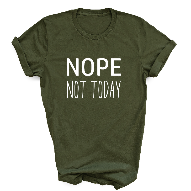 Nope Not Today Military Green T-Shirt