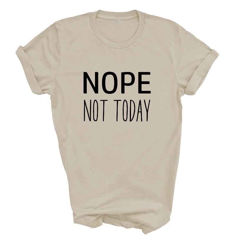 Nope Not Today Sand T-Shirt