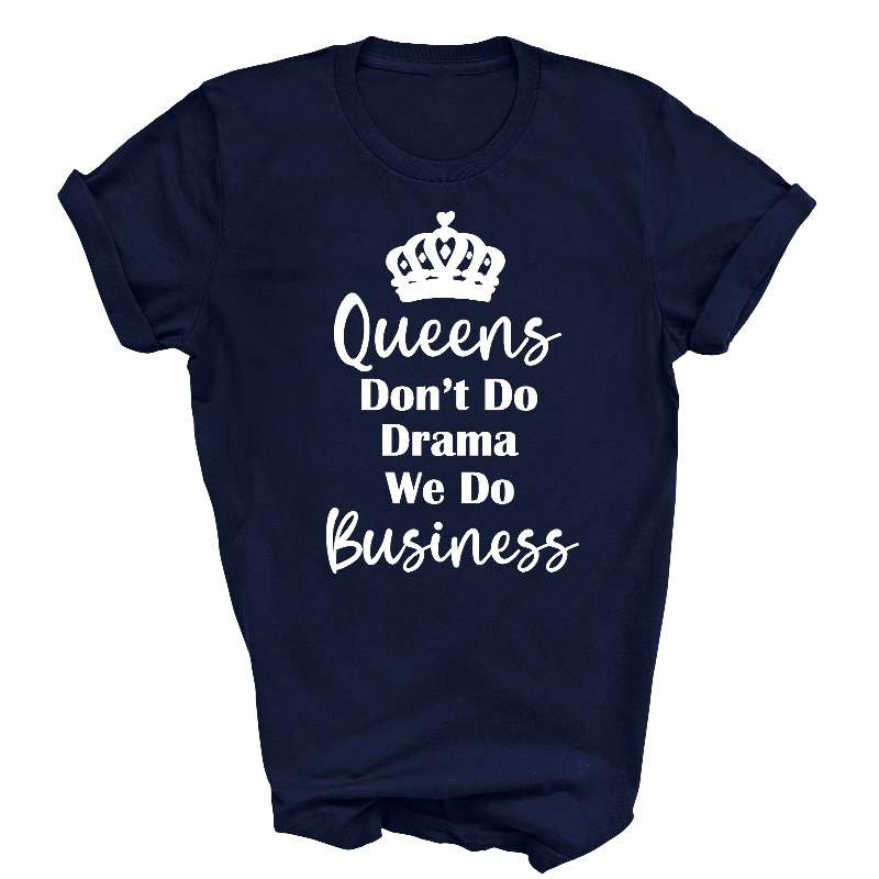 Queens Don't Do Drama We Do Business Slogan Navy T-Shirt White Text